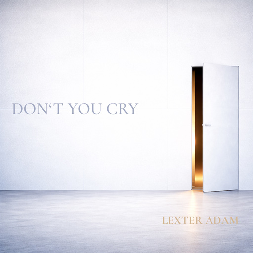 Lexter Adam - Don't You Cry
